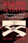 Roots of Hate : Anti-Semitism in Europe before the Holocaust - eBook