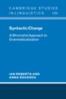 Syntactic Change : A Minimalist Approach to Grammaticalization - eBook