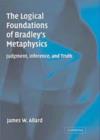 Logical Foundations of Bradley's Metaphysics : Judgment, Inference, and Truth - eBook