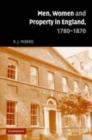 Men, Women and Property in England, 1780-1870 : A Social and Economic History of Family Strategies amongst the Leeds Middle Class - eBook