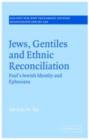 Jews, Gentiles and Ethnic Reconciliation : Paul's Jewish identity and Ephesians - eBook