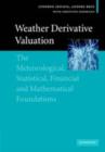 Weather Derivative Valuation : The Meteorological, Statistical, Financial and Mathematical Foundations - eBook