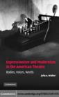 Expressionism and Modernism in the American Theatre : Bodies, Voices, Words - eBook