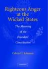 Righteous Anger at the Wicked States : The Meaning of the Founders' Constitution - eBook