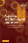 Cognition and Multi-Agent Interaction : From Cognitive Modeling to Social Simulation - eBook