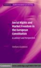 Social Rights and Market Freedom in the European Constitution : A Labour Law Perspective - eBook