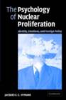 Psychology of Nuclear Proliferation : Identity, Emotions and Foreign Policy - eBook