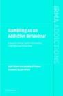 Gambling as an Addictive Behaviour : Impaired Control, Harm Minimisation, Treatment and Prevention - eBook
