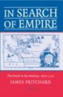 In Search of Empire : The French in the Americas, 1670-1730 - eBook