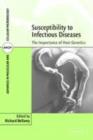 Susceptibility to Infectious Diseases : The Importance of Host Genetics - eBook