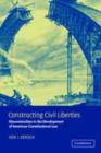 Constructing Civil Liberties : Discontinuities in the Development of American Constitutional Law - eBook