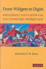 From Widgets to Digits : Employment Regulation for the Changing Workplace - eBook