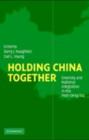 Holding China Together : Diversity and National Integration in the Post-Deng Era - eBook