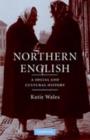 Northern English : A Social and Cultural History - eBook