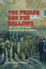 Prison and the Gallows : The Politics of Mass Incarceration in America - eBook