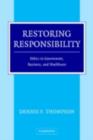 Restoring Responsibility : Ethics in Government, Business, and Healthcare - eBook