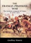 Franco-Prussian War : The German Conquest of France in 1870-1871 - eBook