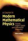 Course in Modern Mathematical Physics : Groups, Hilbert Space and Differential Geometry - eBook