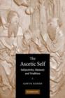 Ascetic Self : Subjectivity, Memory and Tradition - eBook