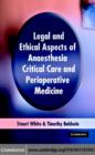 Legal and Ethical Aspects of Anaesthesia, Critical Care and Perioperative Medicine - eBook