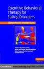 Cognitive Behavioral Therapy for Eating Disorders : A Comprehensive Treatment Guide - eBook