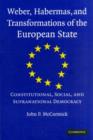 Weber, Habermas and Transformations of the European State : Constitutional, Social, and Supranational Democracy - eBook
