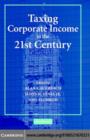 Taxing Corporate Income in the 21st Century - eBook