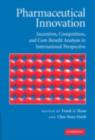 Pharmaceutical Innovation : Incentives, Competition, and Cost-Benefit Analysis in International Perspective - eBook