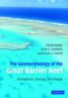 The Geomorphology of the Great Barrier Reef : Development, Diversity and Change - eBook