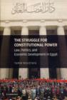 The Struggle for Constitutional Power : Law, Politics, and Economic Development in Egypt - eBook