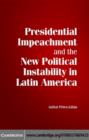 Presidential Impeachment and the New Political Instability in Latin America - eBook
