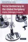 Social Democracy in the Global Periphery : Origins, Challenges, Prospects - eBook