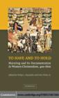 To Have and to Hold : Marrying and its Documentation in Western Christendom, 400-1600 - eBook