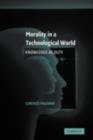 Morality in a Technological World : Knowledge as Duty - eBook