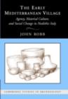 Early Mediterranean Village : Agency, Material Culture, and Social Change in Neolithic Italy - eBook
