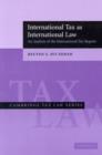 International Tax as International Law : An Analysis of the International Tax Regime - eBook