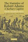 The Narrative of Robert Adams, A Barbary Captive : A Critical Edition - eBook
