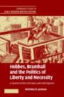 Hobbes, Bramhall and the Politics of Liberty and Necessity : A Quarrel of the Civil Wars and Interregnum - eBook