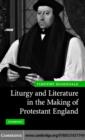 Liturgy and Literature in the Making of Protestant England - eBook