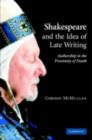 Shakespeare and the Idea of Late Writing : Authorship in the Proximity of Death - eBook