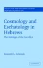 Cosmology and Eschatology in Hebrews : The Settings of the Sacrifice - eBook