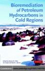 Bioremediation of Petroleum Hydrocarbons in Cold Regions - eBook