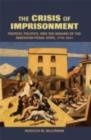 The Crisis of Imprisonment : Protest, Politics, and the Making of the American Penal State, 1776–1941 - eBook