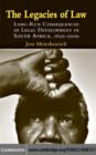Legacies of Law : Long-Run Consequences of Legal Development in South Africa, 1652-2000 - eBook