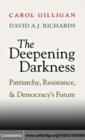Deepening Darkness : Patriarchy, Resistance, and Democracy's Future - eBook