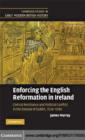 Enforcing the English Reformation in Ireland : Clerical Resistance and Political Conflict in the Diocese of Dublin, 1534-1590 - eBook