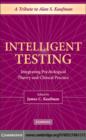 Intelligent Testing : Integrating Psychological Theory and Clinical Practice - eBook
