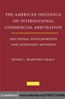 The American Influences on International Commercial Arbitration : Doctrinal Developments and Discovery Methods - eBook