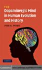 Dopaminergic Mind in Human Evolution and History - eBook