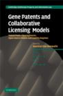 Gene Patents and Collaborative Licensing Models : Patent Pools, Clearinghouses, Open Source Models and Liability Regimes - eBook
